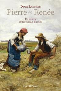 Pierre et Renée : destin en Nouvelle-France