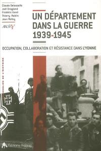 Un département dans la guerre 1939-1945 : Occupation, collaboration et Résistance dans l'Yonne