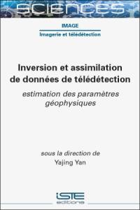 Inversion et assimilation de données de télédétection : estimation des paramètres géophysiques