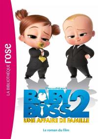 Baby Boss 2 : une affaire de famille : le roman du film