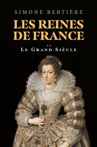 Les reines de France. Vol. 2. Le grand siècle