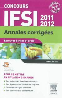 Concours IFSI 2011-2012 : annales corrigées : épreuves écrites et orale