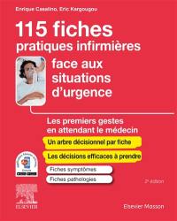 115 fiches pratiques infirmières face aux situations d'urgence : les premiers gestes en attendant le médecin