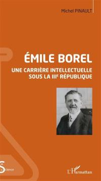 Emile Borel : une carrière intellectuelle sous la IIIe République