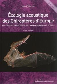 Ecologie acoustique des chiroptères d'Europe : identification des espèces, étude de leurs habitats et comportements de chasse