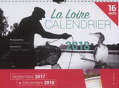 La Loire : calendrier 2018 : septembre 2017-décembre 2018, 16 mois