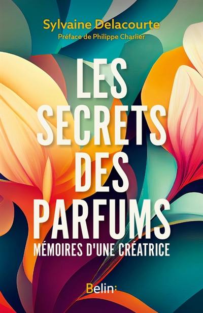 Les secrets du parfum : mémoires d'une créatrice