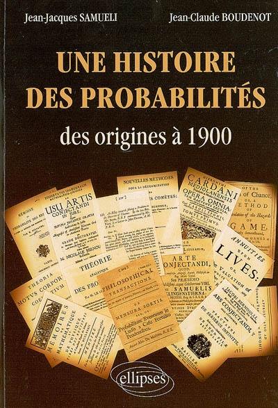 Une histoire des probabilités : des origines à 1900