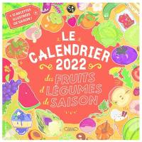 Le calendrier 2022 des fruits et légumes de saison : + 12 recettes illustrées de saison !