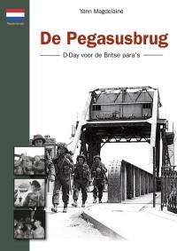 De Pegasusbrug : D-Day voor de Britse para's