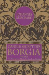 Dans le secret des Borgia : journal du cérémoniaire du Vatican : 1492-1503