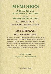 Mémoires secrets ou Journal d'un observateur. Vol. 13. 1er janvier-31 mars 1779 *** Lettres sur les salons de 1767 à 1779