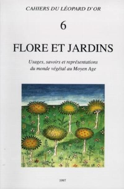 Flore et jardins : usages, savoirs, représentations du monde végétal au Moyen Age