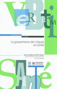 La gouvernance des risques en santé : actes du colloque, 15 et 16 juin 2009