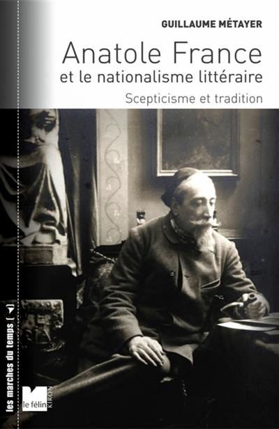Anatole France et le nationalisme littéraire : scepticisme et tradition