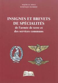 Les insignes de spécialités et brevets homologués de l'armée de terre et des services communs. Vol. 1