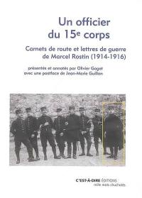 Un officier du 15e corps : carnets de route et lettres de guerre de Marcel Rostin : 1914-1916