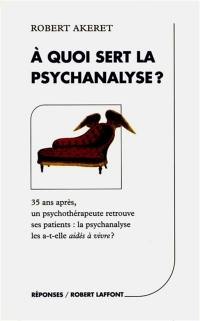A quoi sert la psychanalyse ?