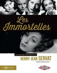 Les immortelles : les grands entretiens de Henry-Jean Servat