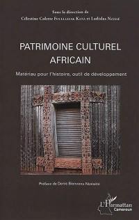 Patrimoine culturel africain : matériau pour l'histoire, outil de développement
