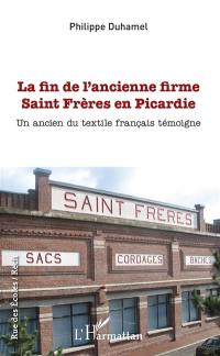 La fin de l'ancienne firme Saint Frères en Picardie : un ancien du textile français témoigne