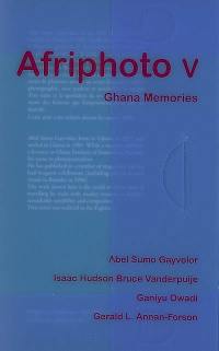 Afriphoto. Vol. 5. Ghana memories