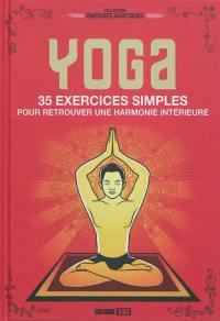 Yoga : 35 exercices simples pour retrouver une harmonie intérieure