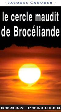 Le cercle maudit de Brocéliande : la naissance du Pentacle Brittany
