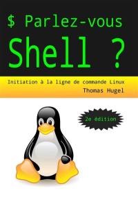 Parlez-vous Shell ? : initiation à la ligne de commande Linux
