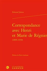 Correspondance avec Henri et Marie de Régnier (1896-1939)