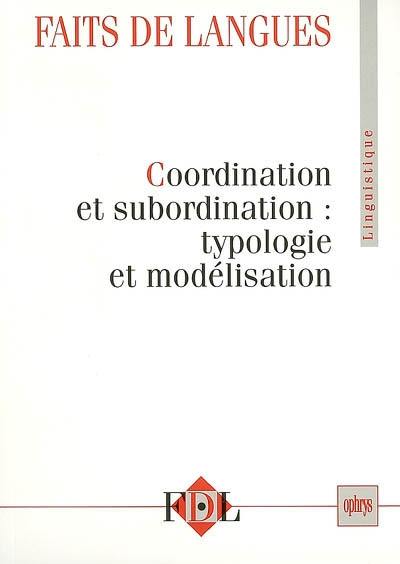 Faits de langues, n° 28. Coordination et subordination : typologie et modélisation