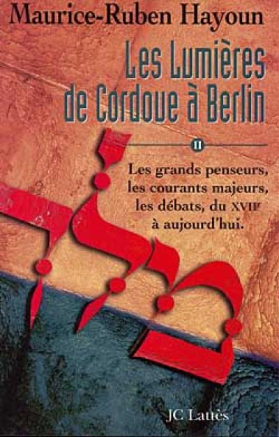 Les lumières de Cordoue à Berlin : une histoire intellectuelle du judaïsme. Vol. 2