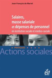 Salaires, masse salariale et dépenses de personnel en institution sociale et médico-sociale