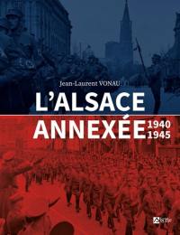L'Alsace annexée : 1940-1945