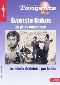 Tangente sup, n° 60. Evariste Galois : un génie romantique : la théorie de Galois...par Galois