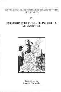 Entreprises et crises économiques au XXe siècle : actes du colloque de Metz, octobre 2005