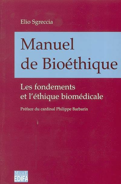 Manuel de bioéthique : les fondements et l'éthique biomédicale