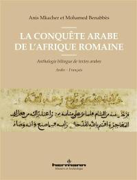 La conquête arabe de l'Afrique romaine : anthologie bilingue de textes arabes