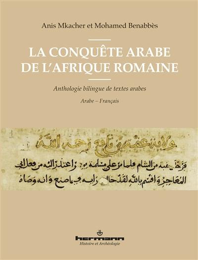 La conquête arabe de l'Afrique romaine : anthologie bilingue de textes arabes