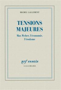 Tensions majeures : Max Weber, l'économie, l'érotisme