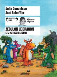 Zébulon le dragon : et 2 autres histoires