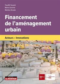 Financement de l'aménagement urbain : acteurs, innovations