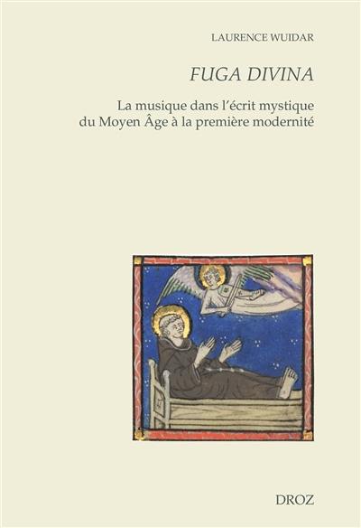 Fuga divina : la musique dans l'écrit mystique du Moyen Age à la première modernité