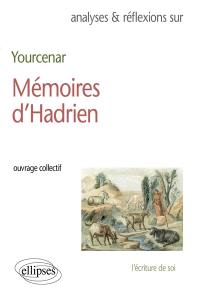 Yourcenar, Mémoires d'Hadrien : l'écriture de soi