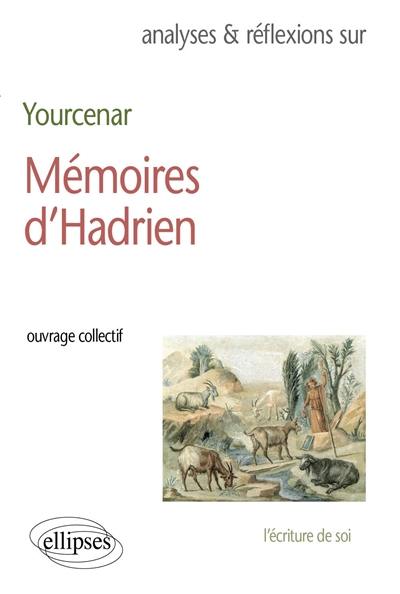 Yourcenar, Mémoires d'Hadrien : l'écriture de soi