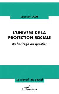 L'univers de la protection sociale : un héritage en question
