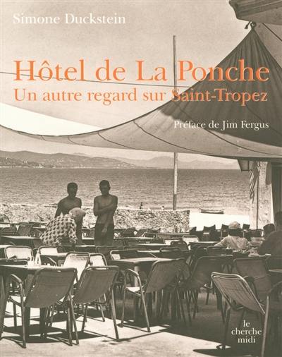 Hôtel de La Ponche : un autre regard sur Saint-Tropez