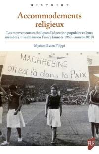 Accomodements religieux : les mouvements catholiques d'éducation populaire et leurs membres musulmans en France (années 1960-années 2010)