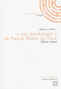 Les vendanges de Pascal Robin du Faux : édition critique
