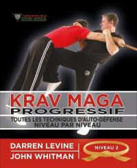 Krav maga progressif : toutes les techniques d'auto-défense niveau par niveau. Vol. 2. Niveau 2 : ceinture orange